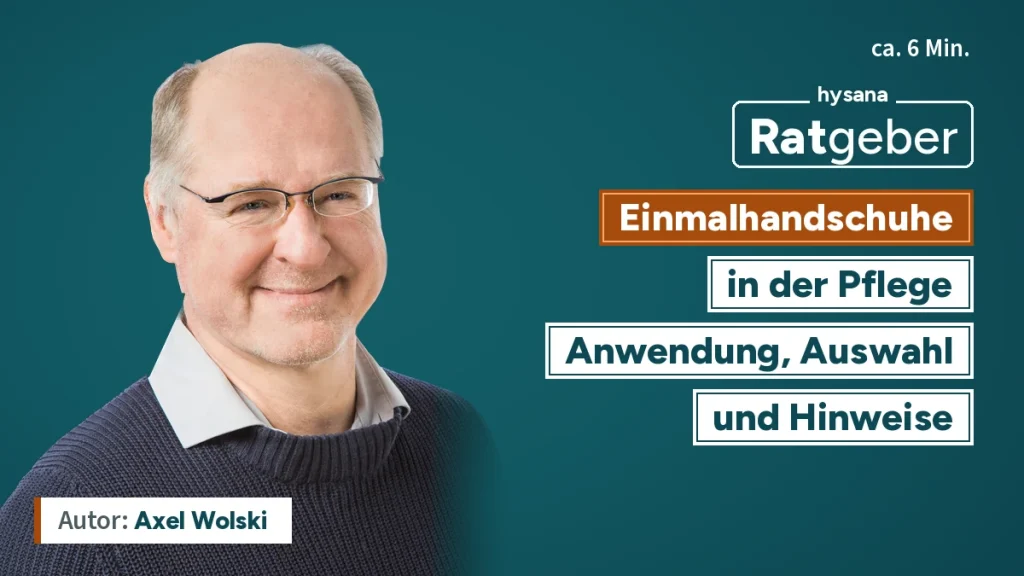 Ratgeber: Einmalhandschuhe in der Pflege – Anwendung, Auswahl und Hinweise, mit Axel Wolski